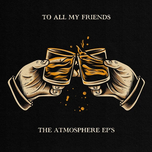 ATMOSPHERE - To All My Friends, Blood Makes The Blade Holy: The Atmosphere EP's