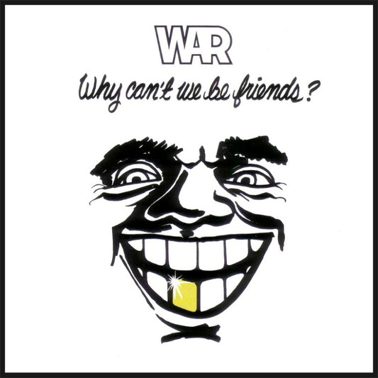 WAR - WHY CAN'T WE BE FRIENDS?