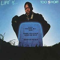 TOO SHORT - LIFE IS... TOO SHORT