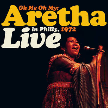 ARETHA FRANKLIN -OH ME OH MY: LIVE IN PHLLY 1972