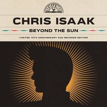 CHRIS ISSAAK - Beyond The Sun Limited 10th Anniversary Sun Records Edition
