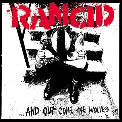 RANCID - ...AND OUT COME THE WOLVES