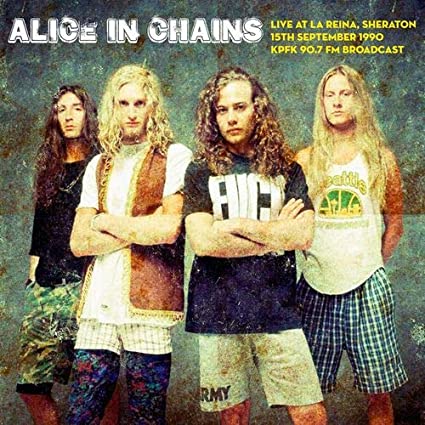 ALICE IN CHAINS- LIVE AT LA REINA, SHERATON 15TH SEPTEMBER 1990