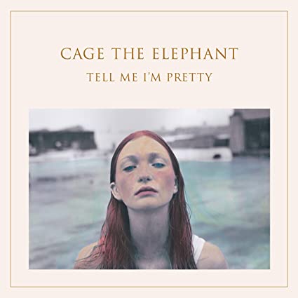 CAGE THE ELEPHANT - TELL I'M PRETTY
