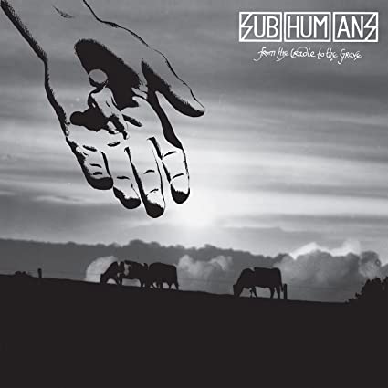 SUBHUMANS - From The Cradle to the Grave