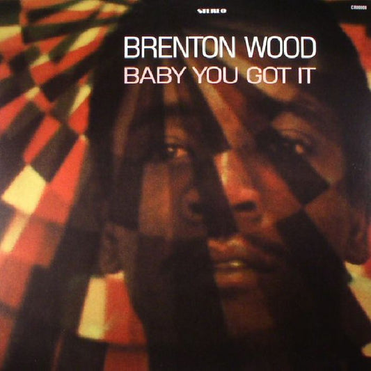 Brenton Wood - Baby You Got It