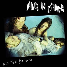 ALICE IN CHAINS - WE DIE YOUNG   RSD2022