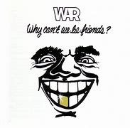 War - Why Can't We Be Friends