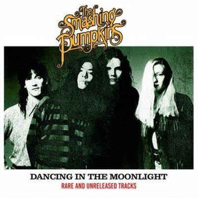 The Smashing Pumpkins - Dancing in the Moonlight: Rare and Unreleased Tracks