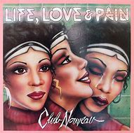 Club Nouveau - Life, Love, & Pain