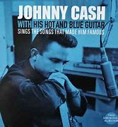 JOHNNY CASH - WITH HIS HOT AND BLUE GITAR SINGS THE SONGS THAT MADE HIM FAMOUS