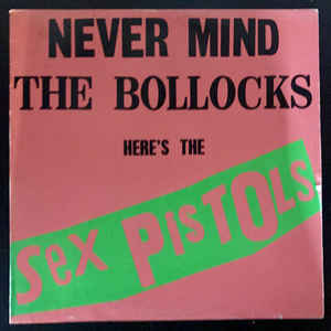 SEX PISTOLS - NEVER MIND THE BOLLOCKS