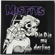 MISFITS - Die die my darling