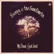 SUNNY & THE SUNLINERS - Mr. Brown eyed soul