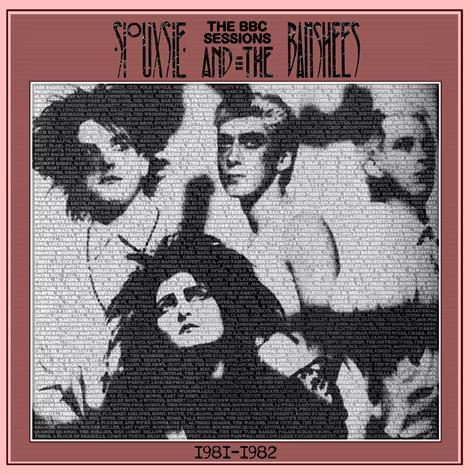 SIOUXSIE AND THE BANSHEES - THE BBC SESSIONS 1981-1982